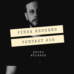 BRUNO MILWARD @ Pinha Records Podcast #06