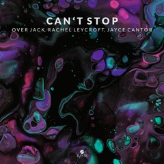 Over Jack - Can't Stop (feat. Rachel Leycroft & Jayce Cantor)