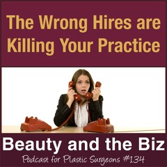 The Wrong Hires Are Killing Your Practice (Ep.134)