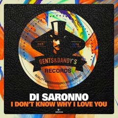 PREMIERE: Di Saronno - I Don't Know Why I Love You [Gents & Dandy’s]