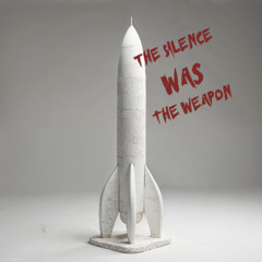 The Silence Was the Weapon