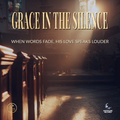 Grace in the silence