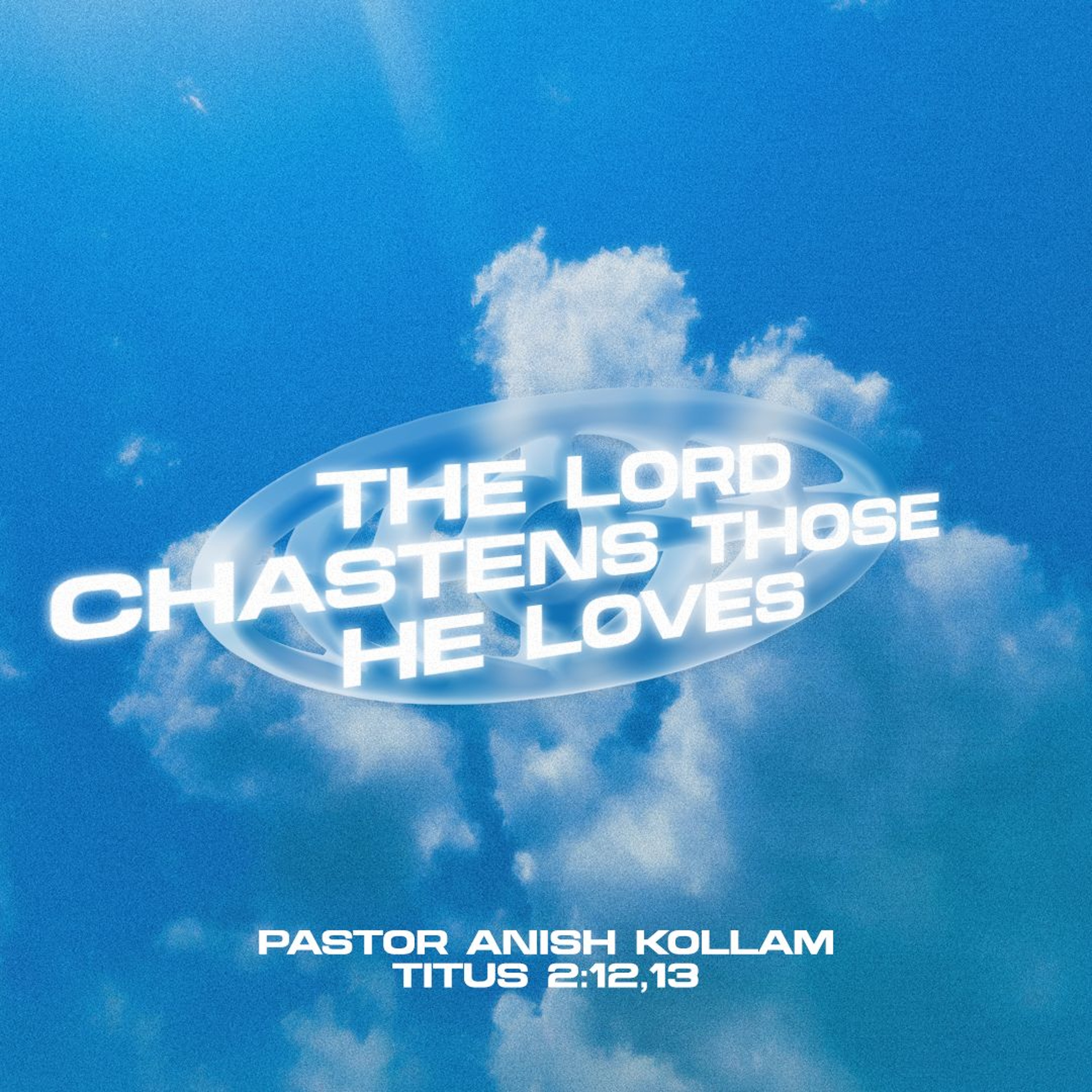 Pastor Anish Kollam // The Lord Chastens Those He Loves // December 28, 2025 episode artwork