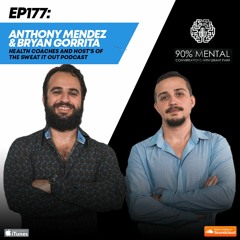 Anthony Mendez & Bryan Gorrita, Health Coaches and Host's of the Sweat It Out Podcast, Episode 177