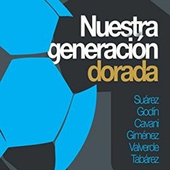 Access [PDF EBOOK EPUB KINDLE] Nuestra generación dorada (Spanish Edition) by  Diego