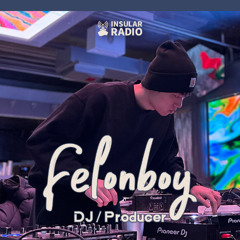 Insular Radio Issue 11: Felonboy // Jungle, Happy Hardcore