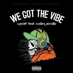 U.Poet ft Codex Scrolls, We got the vibez Prod Danke Noetic