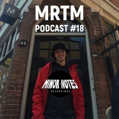 MRTM - Minor Notes Podcast #18