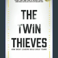 #^DOWNLOAD 💖 The Twin Thieves: How Great Leaders Build Great Teams Read Online