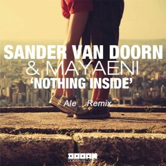 Sander Van Doorn Feat. Mayaeni - Nothing Inside (Ale Remix)