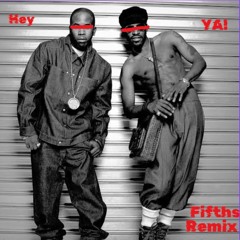 Hey Ya (Fifths remix)