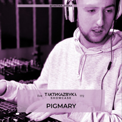 Taktika Zvuka Radio Show #172 - Pigmary
