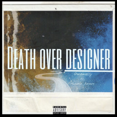 Death over designer ft Humble amar