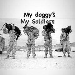 My doggy’s My soliders intro