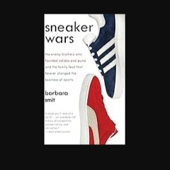Read ebook [PDF] 📖 Sneaker Wars: The Enemy Brothers Who Founded Adidas and Puma and the Family Feu