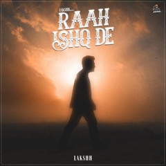 Raah Ishq De - Lakshh || Inaaya || Humble Kid || Latest Punjabi Songs 2022