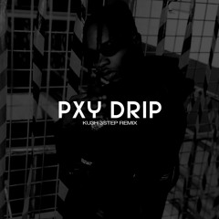 Pxy Drip (KU3H 3step Remix)
