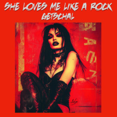 She Loves Me Like A Rock orig