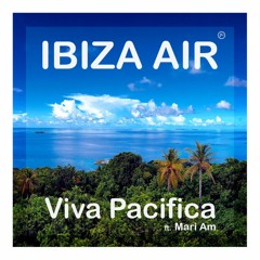 Ibiza Air - Viva Pacifica ft.  Mari Am (Original Mix) excerpt