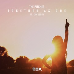 The Pitcher - Together As One feat.  Sam LeMay