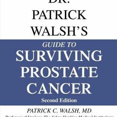 READ Dr. Patrick Walsh's Guide to Surviving Prostate Cancer, Second Edition