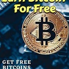Download pdf How to Earn Bitcoin For Free Without Investment: Get Free Bitcoins from 42 Faucets That