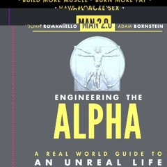 free EBOOK 📃 Man 2.0 Engineering the Alpha: A Real World Guide to an Unreal Life: Bu