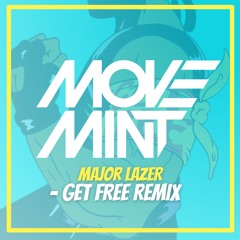 Get Free (MoveMINT Remix) - Major Lazer FREE DOWNLOAD