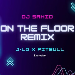 On The Floor -DJ Sahid