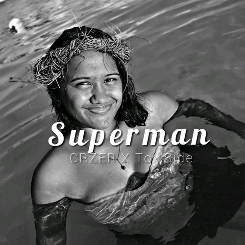 SUPERMAN [ CRZER X TOXSIDE ] 4Tht_Teata