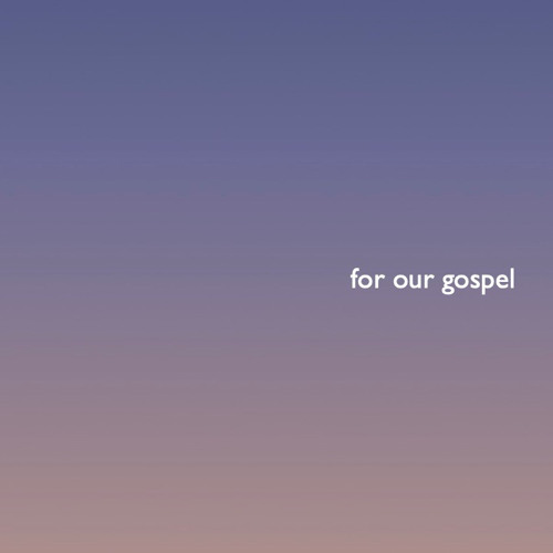 For Our Gospel