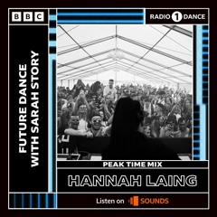 Radio 1 Peak time mix- Hannah Laing (Sarah Story Future Dance)