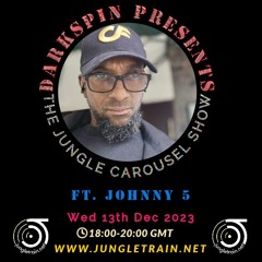 DJ Darkspin - The Jungle Carousel Show #83 Ft. Johnny 5 (Jungletrain.net) 13th Dec 2023