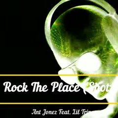 Ant Jonez - Rock The Place (Shotz) Feat. Lil Trip