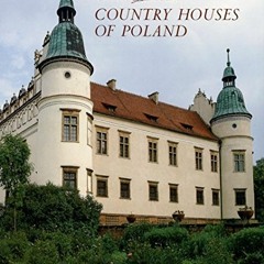 [Read] EPUB KINDLE PDF EBOOK The Great Country Houses of Poland by  Michael Pratt &