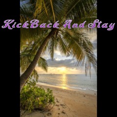 Kick back and Stay