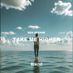 Ben Afshar - Take Me Higher