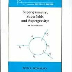 [Read] KINDLE 📫 Supersymmetry, Superfields and Supergravity: An Introduction, (Gradu