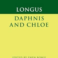 Access EBOOK EPUB KINDLE PDF Longus: Daphnis and Chloe (Cambridge Greek and Latin Cla