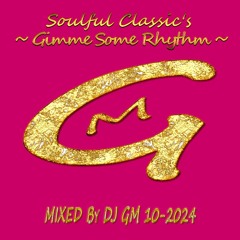 Soulful Classic's (Gimme some Rhythm) 10#24 DJ GM