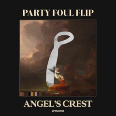 Viperactive - Angels Crest (Party Foul Flip)