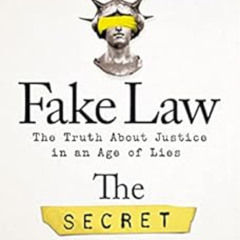 [Free] KINDLE 💛 Fake Law: The Truth About Justice in an Age of Lies by The Secret Ba