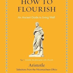 read✔ How to Flourish: An Ancient Guide to Living Well (Ancient Wisdom for Modern