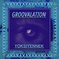 GROOVALATION - YXY