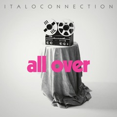 Premiere: Italoconnection - All Over (Extended Version)