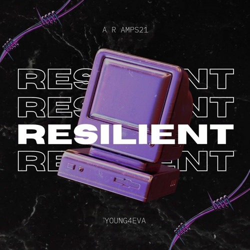 RESILIENT - A R AMPS21 (YOUNG4EVA)