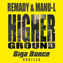 Remady & Manu-L - Higher Ground (Giga Dance Bootleg) Preview