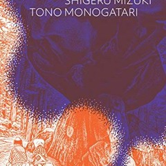 [Get] EBOOK 📚 Tono Monogatari by  Shigeru Mizuki,Zack Davisson,Shigeru Mizuki [EPUB