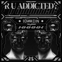 Lowwmein - R U Addicted?
