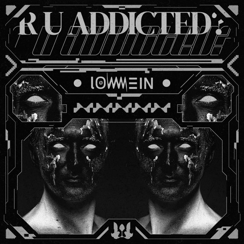 Lowwmein - R U Addicted?
